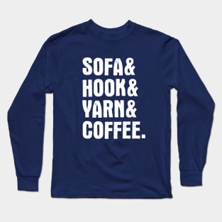 Sofa, hook, yarn & coffee Long Sleeve T-Shirt